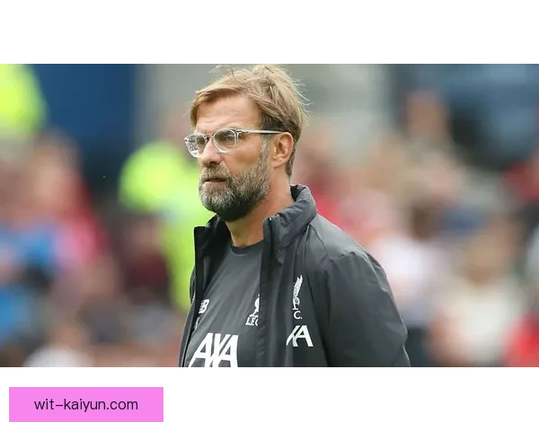 克洛普反击体系正在持续提升，展现出强大的竞争力与状态回暖趋势