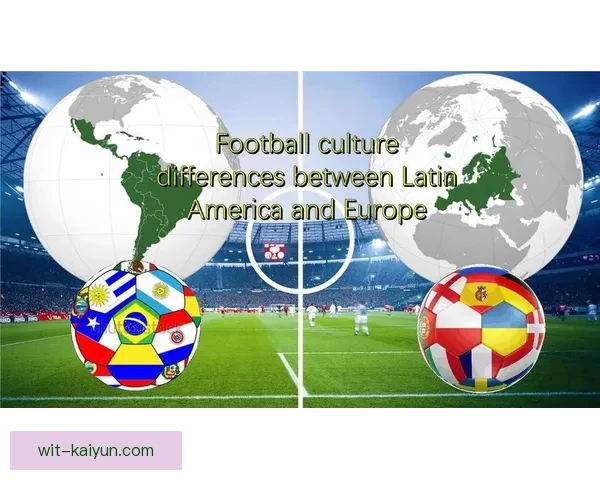 南美足球技战术分析：近期赛事中的风格演变与竞争力提升